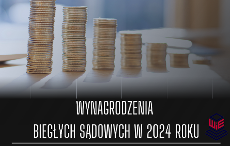 Stawki wynagrodzeń biegłych sądowych w 2024 r. w górę!